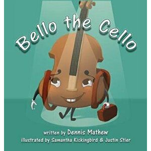 Bello the Cello, Hardcover - Dennis Mathew imagine