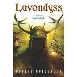 Lavondyss: Journey to an Unknown Region, Paperback - Robert Holdstock imagine