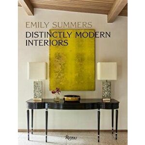 Distinctly Modern Interiors, Hardcover - Emily Summers imagine