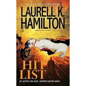 Hit List: An Anita Blake, Vampire Hunter Novel - Laurell K. Hamilton imagine