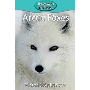 Arctic Foxes, Paperback - Victoria Blakemore imagine