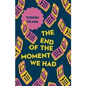 The End of the Moment We Had, Paperback - Toshiki Okada imagine
