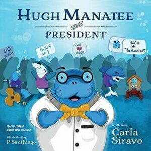 Hugh Manatee for President, Paperback - Carla Siravo imagine