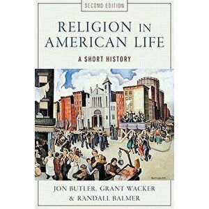 Religion in American Life: A Short History, Paperback - Jon Butler imagine