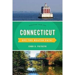 Connecticut Off the Beaten Path(r): Discover Your Fun, Paperback - Cindi D. Pietrzyk imagine