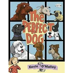 The Perfect Dog, Paperback - Kevin O'Malley imagine