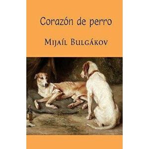 Coraz n de Perro, Paperback - Mijail Bulgakov imagine