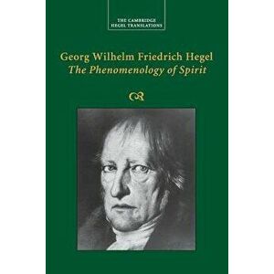 Georg Wilhelm Friedrich Hegel: The Phenomenology of Spirit, Paperback - Georg Wilhelm Fredrich Hegel imagine