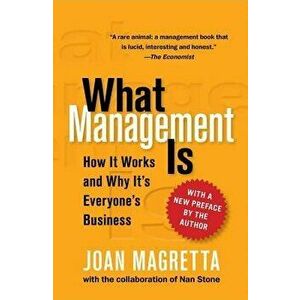 What Management Is: How It Works and Why It's Everyone's Business, Hardcover - Joan Magretta imagine