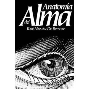 Anatomia del Alma, Paperback - Rebe Najman De Breslov imagine
