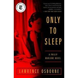 Only to Sleep: A Philip Marlowe Novel, Paperback - Lawrence Osborne imagine
