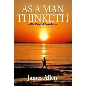 As You Think: As a Man Thinketh - Modern English Version, Paperback - James Allen imagine