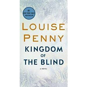 Kingdom of the Blind: A Chief Inspector Gamache Novel - Louise Penny imagine