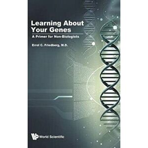 Learning about Your Genes: A Primer for Non-Biologists, Hardcover - Errol C. Friedberg imagine