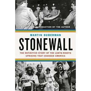 Stonewall: The Definitive Story of the Lgbtq Rights Uprising That Changed America, Paperback - Martin Duberman imagine