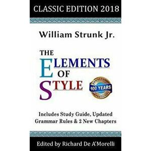The Elements of Style: Classic Edition (2018), Hardcover - William Strunk Jr imagine