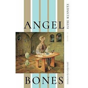 Angel Bones, Paperback - Ilyse Kusnetz imagine