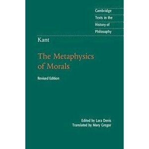 Kant: The Metaphysics of Morals, Paperback - Lara Denis imagine