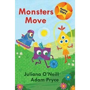 Monsters Move, Paperback - Juliana O'Neill imagine