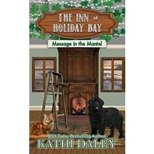The Inn at Holiday Bay: Message in the Mantel, Paperback - Kathi Daley imagine