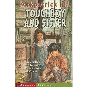 Toughboy and Sister, Paperback - Kirkpatrick Hill imagine