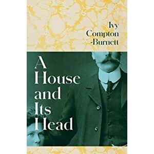House and Its Head, Paperback - Ivy Compton-Burnett imagine