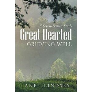 Great-Hearted: Grieving Well, Paperback - Janet Lindsey imagine