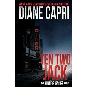 Ten Two Jack: The Hunt For Jack Reacher Series, Paperback - Diane Capri imagine