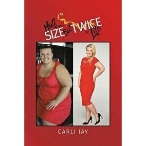 Half the Size, But Twice the Life, Paperback - Carli Jay imagine