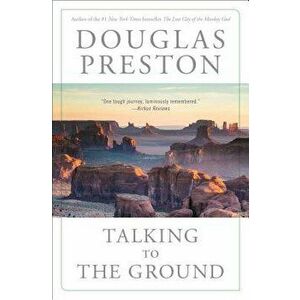Talking to the Ground, Paperback - Douglas Preston imagine