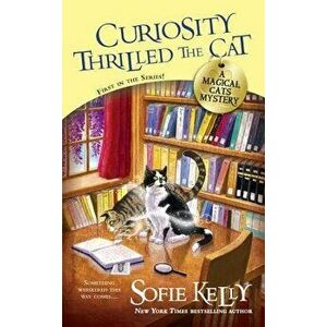 Curiosity Thrilled the Cat - Sofie Kelly imagine