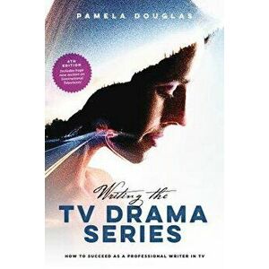 Writing the TV Drama Series: How to Succeed as a Professional Writer in TV, Paperback - Pamela Douglas imagine