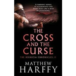 The Cross and the Curse, Paperback - Matthew Harffy imagine