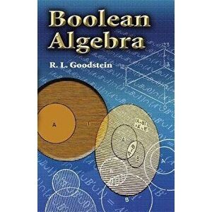 Boolean Algebra, Paperback - R. L. Goodstein imagine