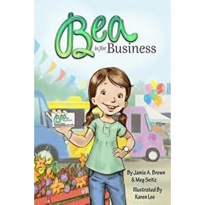 Bea Is for Business, Paperback - Jamie a. Brown imagine