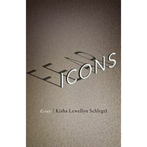 Fear Icons: Essays, Paperback - Kisha Lewellyn Schlegel imagine