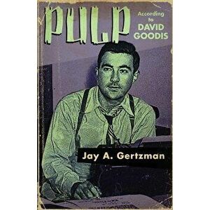 Pulp According to David Goodis, Paperback - Jay A. Gertzman imagine