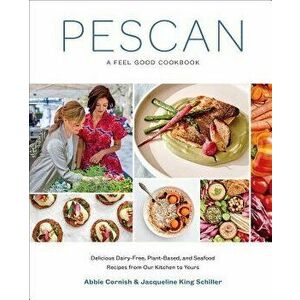 Pescan: A Feel Good Cookbook, Hardcover - Abbie Cornish imagine