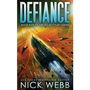 Defiance: Book 5 of the Legacy Fleet Series, Paperback - Nick Webb imagine