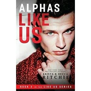 Alphas Like Us, Paperback - Krista Ritchie imagine
