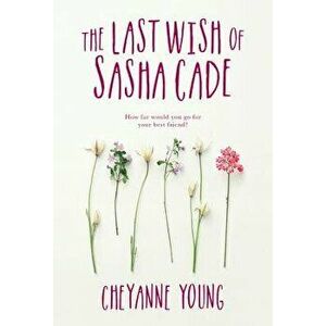 The Last Wish of Sasha Cade, Paperback - Cheyanne Young imagine