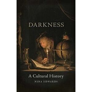 Darkness: A Cultural History, Hardcover - Nina Edwards imagine