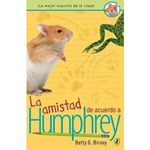 La Amistad de Acuerdo a Humphrey, Paperback - Betty G. Birney imagine