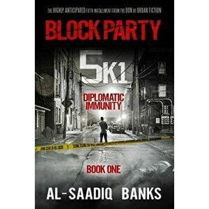 Block Party 5k1: Diplomatic Immunity, Paperback - Al-Saadiq Banks imagine