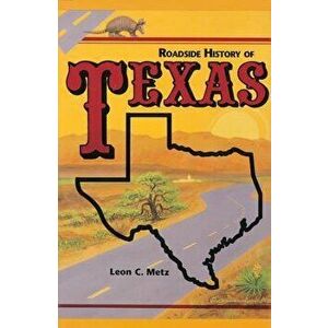 Roadside History of Texas, Paperback - C. Leon Metz imagine