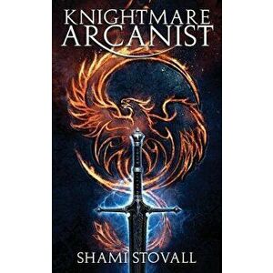 Knightmare Arcanist, Paperback - Shami Stovall imagine