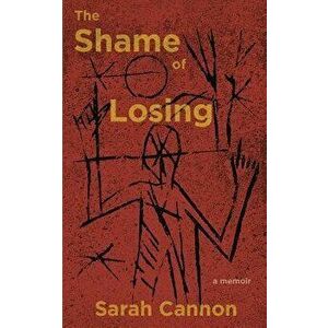 The Shame of Losing, Paperback - Sarah Cannon imagine