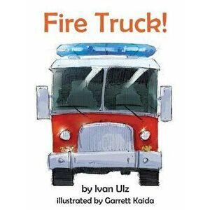 Fire Truck!, Hardcover - Ivan Ulz imagine
