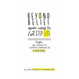 Beyond Belief: Agnostic Musings for 12 Step Life: Finally, a Daily Reflection Book for Nonbelievers, Freethinkers and Everyone, Paperback - Joe C imagine