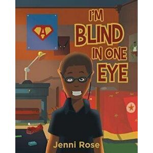 I'm Blind in One Eye, Paperback - Jenni Rose imagine